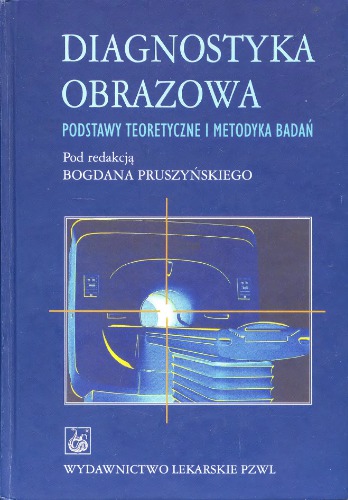 Diagnostyka obrazowa : podstawy teoretyczne i metodyka badaʹn