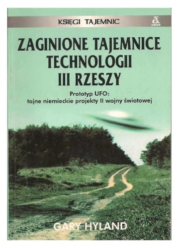 Zaginione tajemnice technologi III Rzeszy-Prototyp UFO; Tajne niemieckie projekty II wojny światowej