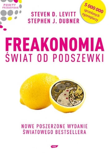 Freakonomia. Świat od podszewki