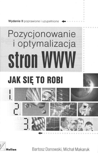 Pozycjonowanie i optymalizacja stron WWW : jak się to robi