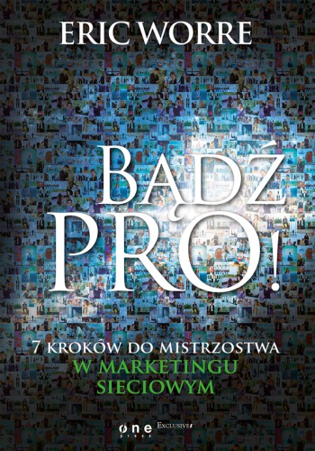 Bądź pro! 7 kroków do mistrzostwa w marketingu sieciowym