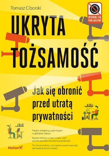 Ukryta tożsamość : jak się obronić przed utratą prywatności