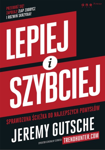 Lepiej i szybciej. Sprawdzona ścieżka do najlepszych pomysłów