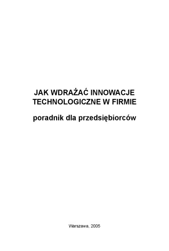 Jak wdrażać innowacje technologiczne w firmie : poradnik dla przedsiębiorców