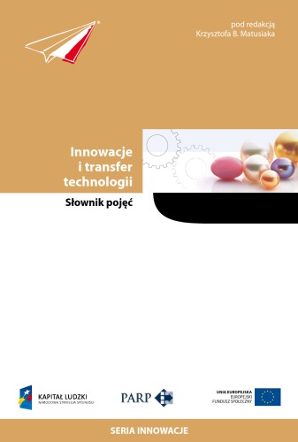 Innowacje i transfer technologii : słownik pojęć