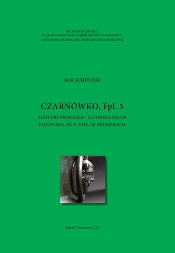 Czarnówko, Fpl. 5 Acht Prunkgräber - Zeugnisse neuer Eliten im 2. Jh. n. Chr. im Ostseeraum