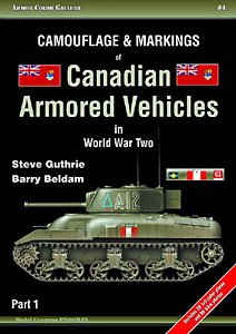 Camouflage &amp; Markings of Canadian Armored Vehicles in World War Two, Part 1 (Armor Color Gallery #4)