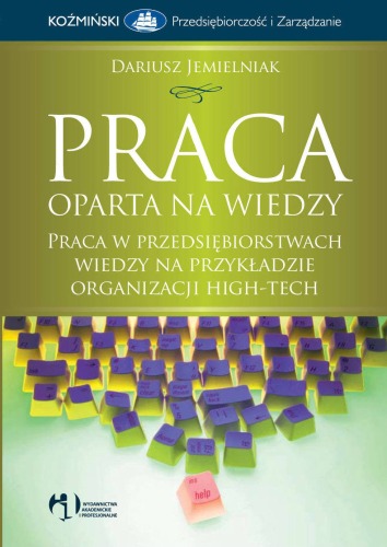 Praca oparta na wiedzy : praca w przedsiębiorstwach wiedzy na przykładzie organizacji high-tech