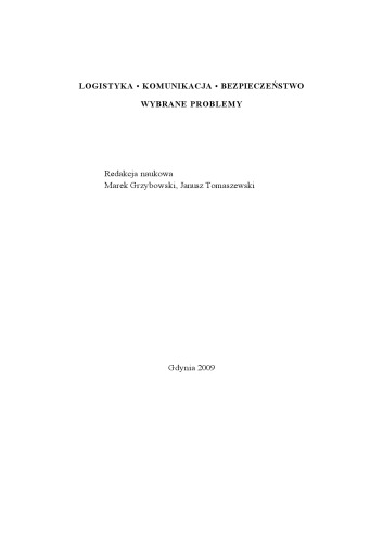 Logistyka, komunikacja, bezpieczeństwo : wybrane problemy