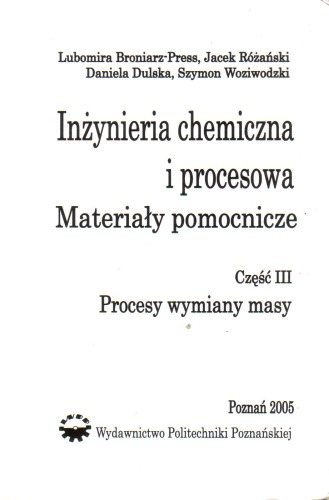 Inżynieria chemiczna i procesowa : materiały pomocnicze. Cz. 3, Procesy wymiany masy