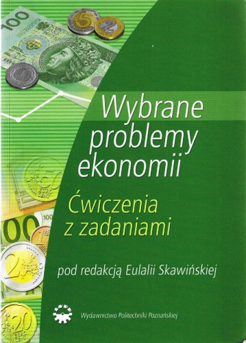 Wybrane problemy ekonomii : ćwiczenia z zadaniami