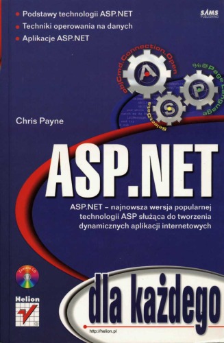 ASP.NET : podstawy technologii ASP.NET, techniki operowania na danych, aplikacje ASP.NET