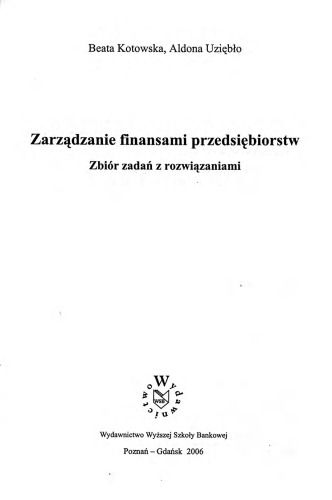 Zarządzanie finansami przedsiębiorstw : zbiór zadań z rozwiązaniami