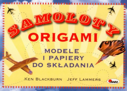 Samoloty origami : modele i papiery do składania