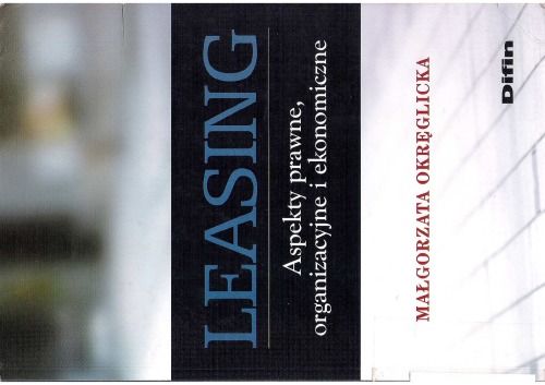 Leasing : aspekty prawne, organizacyjne i ekonomiczne