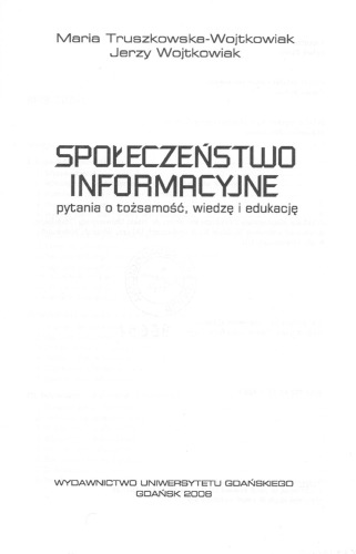 Społeczeństwo informacyjne : pytania o tożsamość, wiedzę i edukację