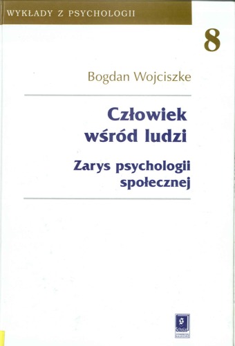 Człowiek wśród ludzi : zarys psychologii społecznej