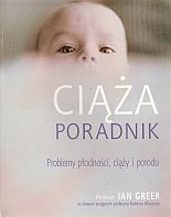 Ciąża : poradnik : obszerny poradnik w zakresie problemów płodności, ciąży i porodu