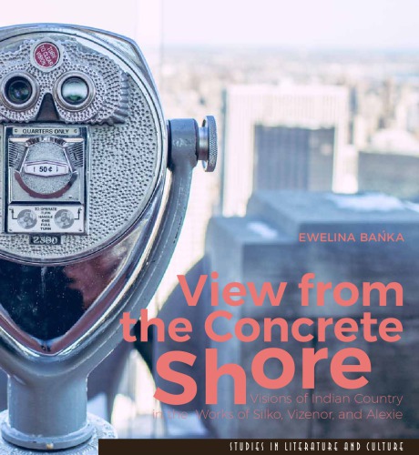 View from the concrete shore : visions of Indian country in the works of Silko, Vizenor, and Alexie