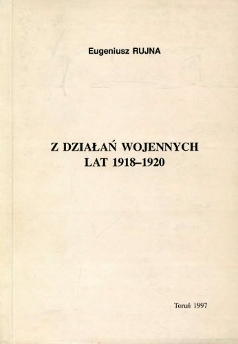 Z działań wojennych lat 1918-1920 : zarys problematyki militarnej z materiałami do bibliografii