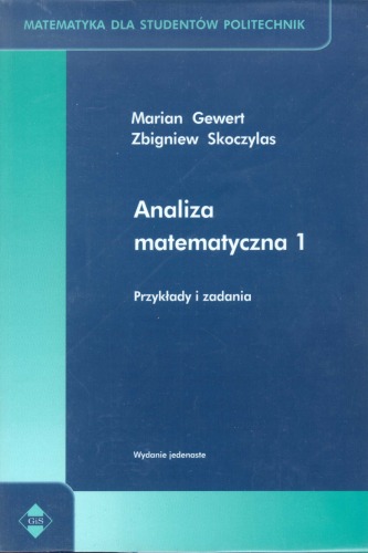 Analiza matematyczna 1 : przykłady i zadania