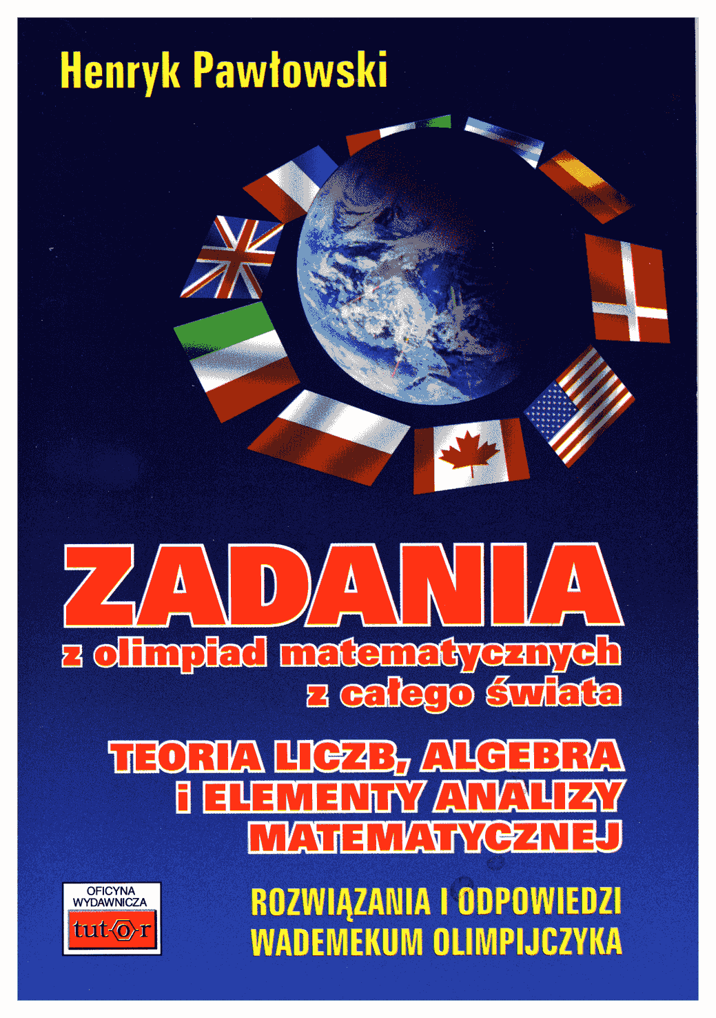 Zadania z olimpiad matematycznych z całego świata : teoria liczb, algebra i elementy analizy matematycznej : rozwiązania i odpowiedzi : wademekum olimpijczyka