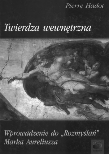 Twierdza wewnętrzna : wprowadzenie do "Rozmyślań" Marka Aureliusza