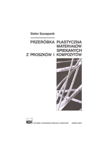 Przeróbka plastyczna materiałów spiekanych z proszków i kompozytów