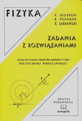 Fizyka : zadania z rozwiązaniami : skrypt do ćwiczeń z fizyki dla studentów I roku [wyższych uczelni]. Cz. 1