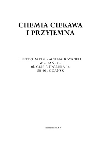 Chemia ciekawa i przyjemna : [materiały konferencyjne, Gdańsk 05.06.2008 r.