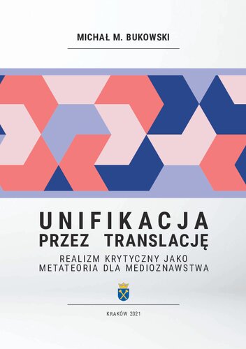 Unifikacja przez translację : realizm krytyczny jako metateoria dla medioznawstwa