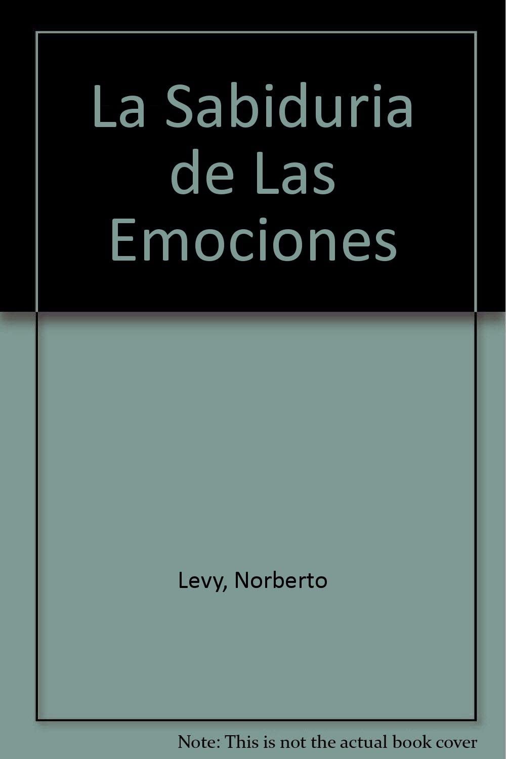 La Sabiduria de Las Emociones (Spanish Edition)