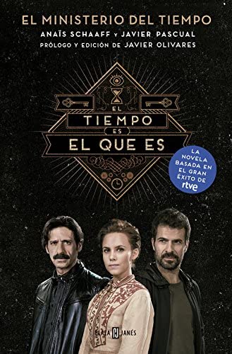 El tiempo es el que es (El Ministerio del Tiempo) (&Eacute;xitos) (Spanish Edition)