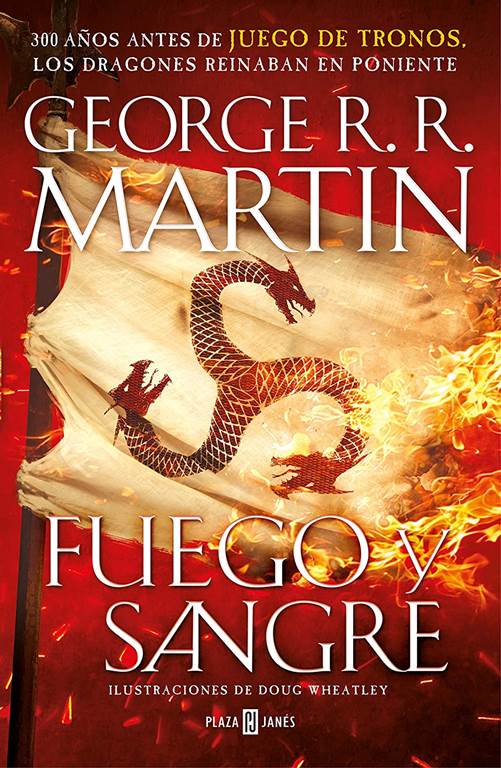 Fuego y Sangre (Canci&oacute;n de hielo y fuego): 300 a&ntilde;os antes de Juego de Tronos. Historia de los Targaryen (Spanish Edition)