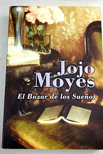 El Bazar De Los Suenos/ the Dreams Shop (Novela Actual) (Spanish Edition)