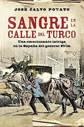 Sangre en la calle del turco: Una emocionante intriga en la Espa&ntilde;a del general Prim (&Eacute;xitos) (Spanish Edition)