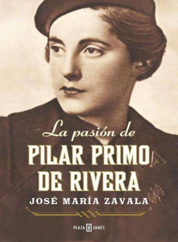 La pasión de Pilar Primo de Rivera