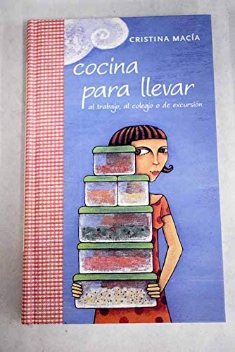 Cocina para llevar/ Cooking to Go: Al Trabajo, Al Colegio O De Excursion/ To Work, to School or for Trips (Spanish Edition)