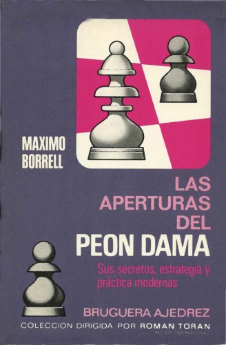 Las aperturas del peón Dama : Sus secretos, estrategia y practica modernas ...