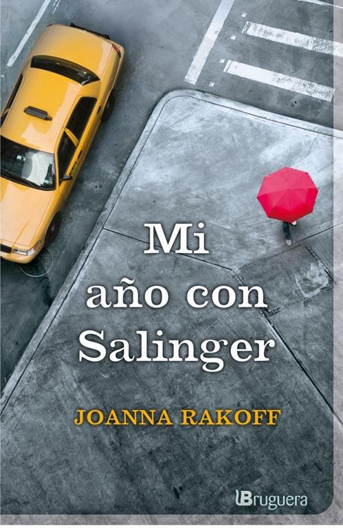 Mi a&ntilde;o con Salinger (BRUGUERA) (Spanish Edition)