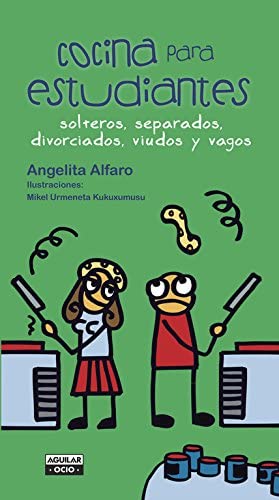 Cocina para estudiantes, solteros, separados, divorciados, viudos y vagos (Gastronom&iacute;a) (Spanish Edition)