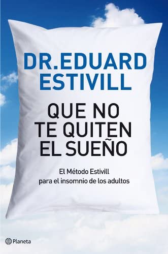 Que no te quiten el sue&ntilde;o: El M&eacute;todo Estivill para el insomnio de los adultos (Pr&aacute;cticos) (Spanish Edition)