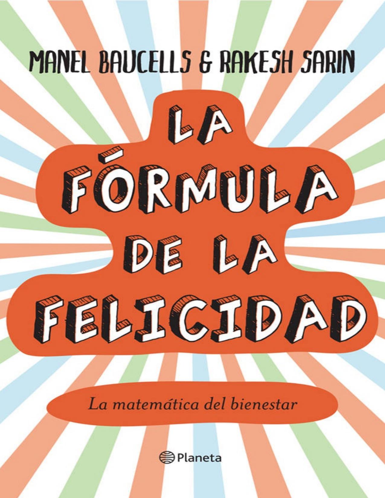 La fórmula de la felicidad : la matemática del bienestar.