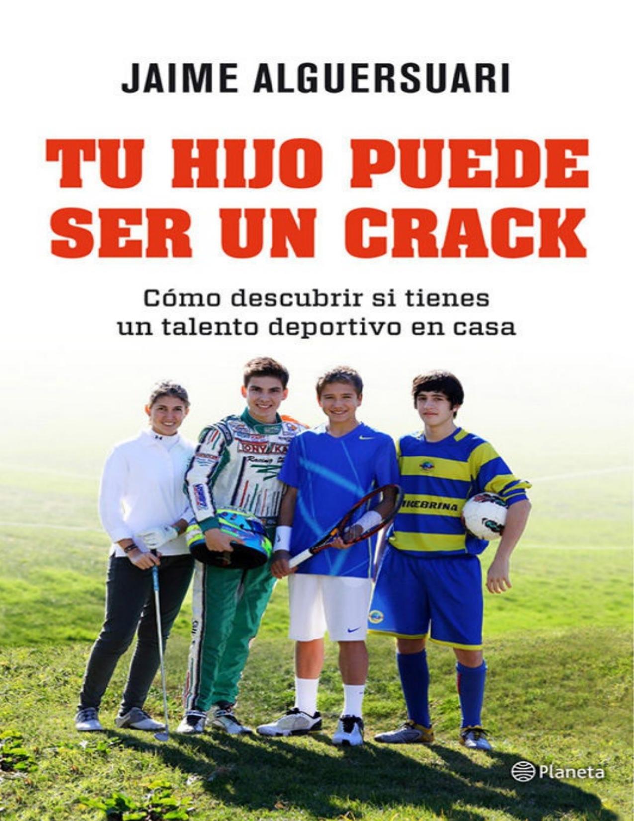 Tu hijo puede ser un crack: Cómo descubrir si tienes un talento deportivo en casa (VOLUMEN INDEPENDIENTE) (Spanish Edition)