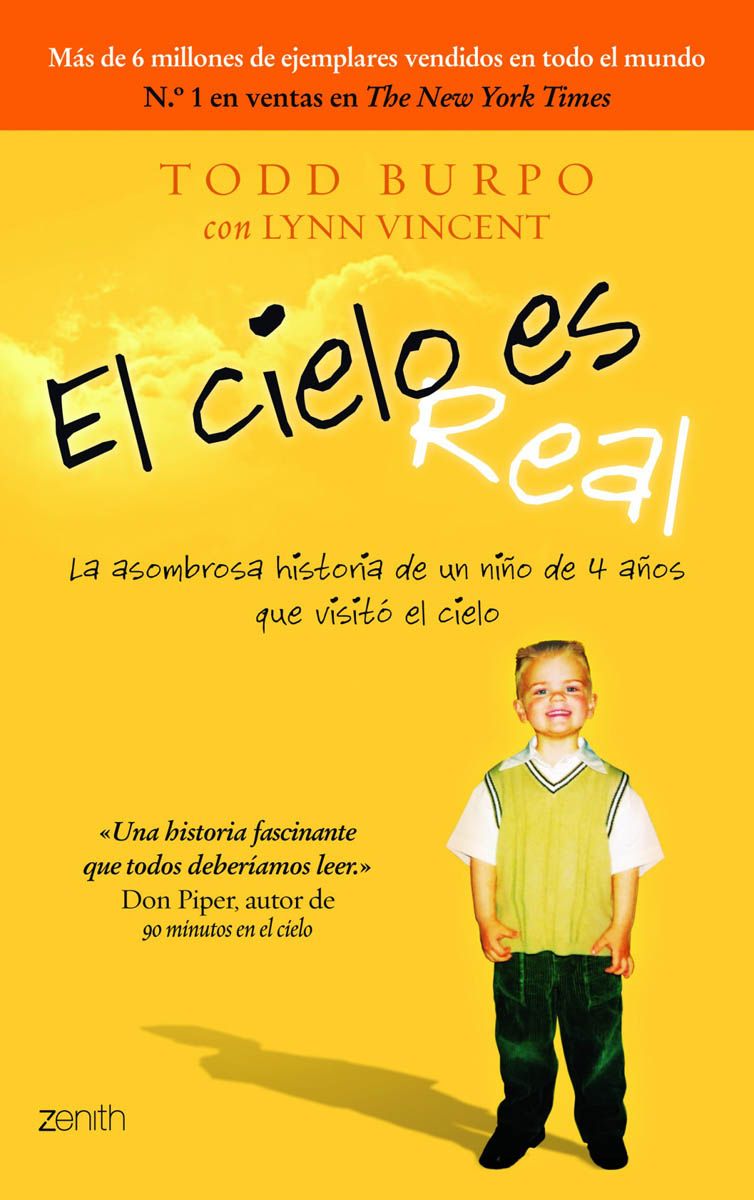 El cielo es real : la asombrosa historia de un niño de 4 años que visitó el cielo.