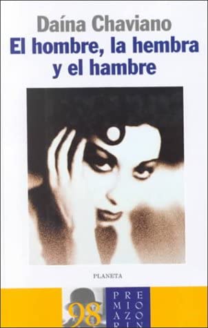 El hombre, la hembra y el hambre (Autores Espanoles E Iberoamericanos)