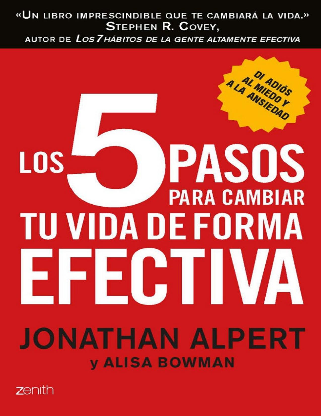 Los 5 pasos para cambiar tu vida de forma efectiva : di adiós al miedo y a la ansiedad.