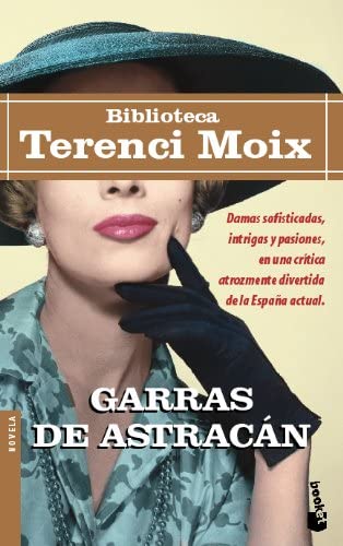 Garras de astrac&aacute;n (Biblioteca Terenci Moix) (Spanish Edition)