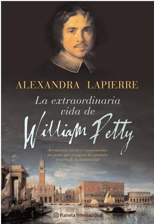 La extraordinaria vida de William Petty (Planeta Internacional) (Spanish Edition)