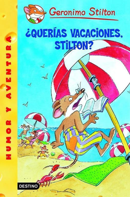 &iquest;Quer&iacute;as vacaciones, Stilton?: Geronimo Stilton 19 (Spanish Edition)